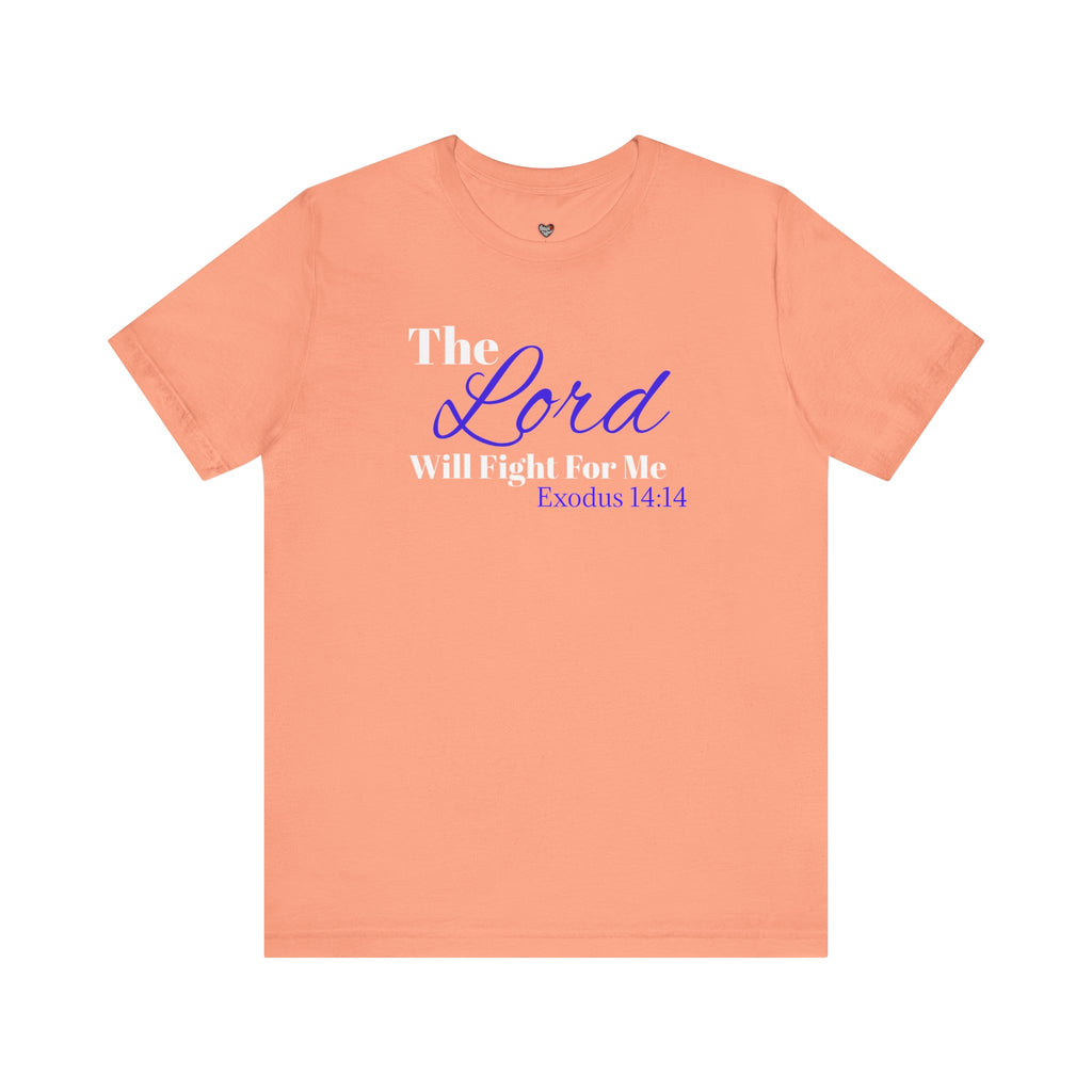 The Lord Will Fight For Me- Exodus 14:14 Unisex Tee