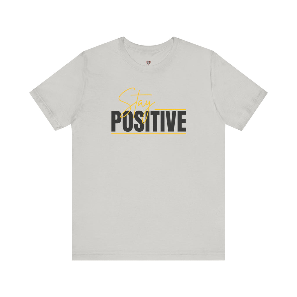 Stay Positive In Everything You Do Motivational Tee