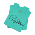 We Are In This Together Couple's Tee