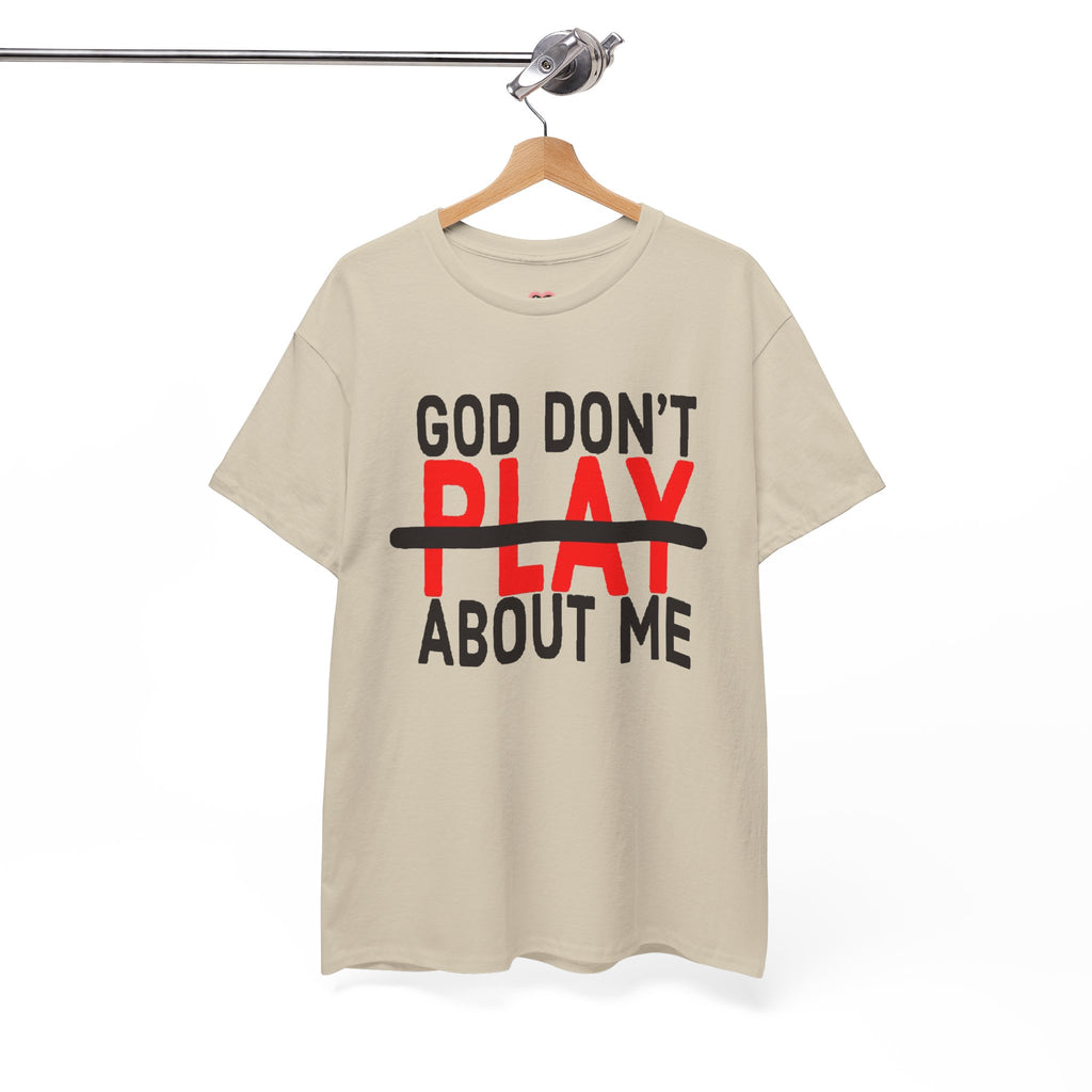T-Shirt — "God Don't Play About Me" Bold Faith Tee