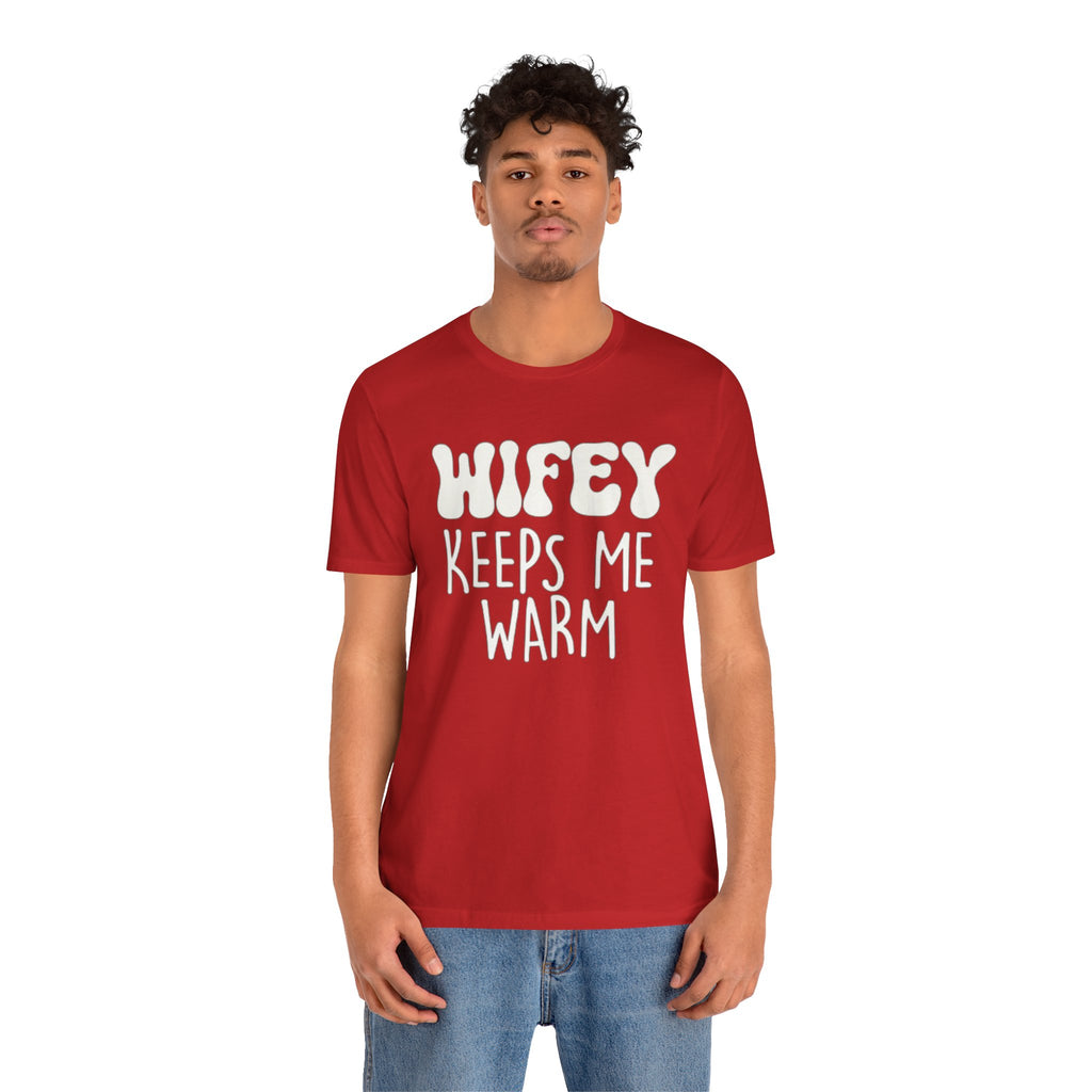 Wifey Keeps Me Warm Hubby T- Shirt