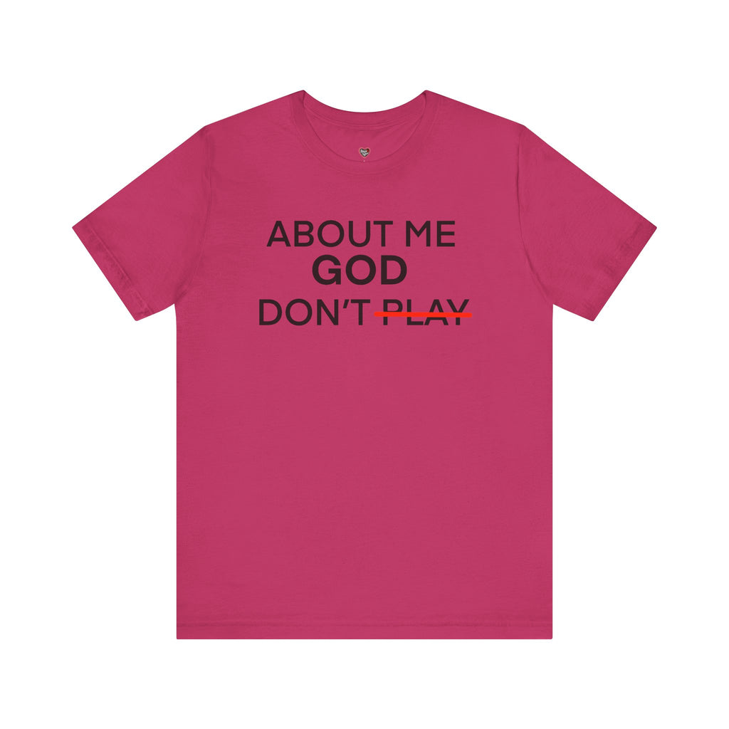 About Me God Don’t Play Graphic Tee
