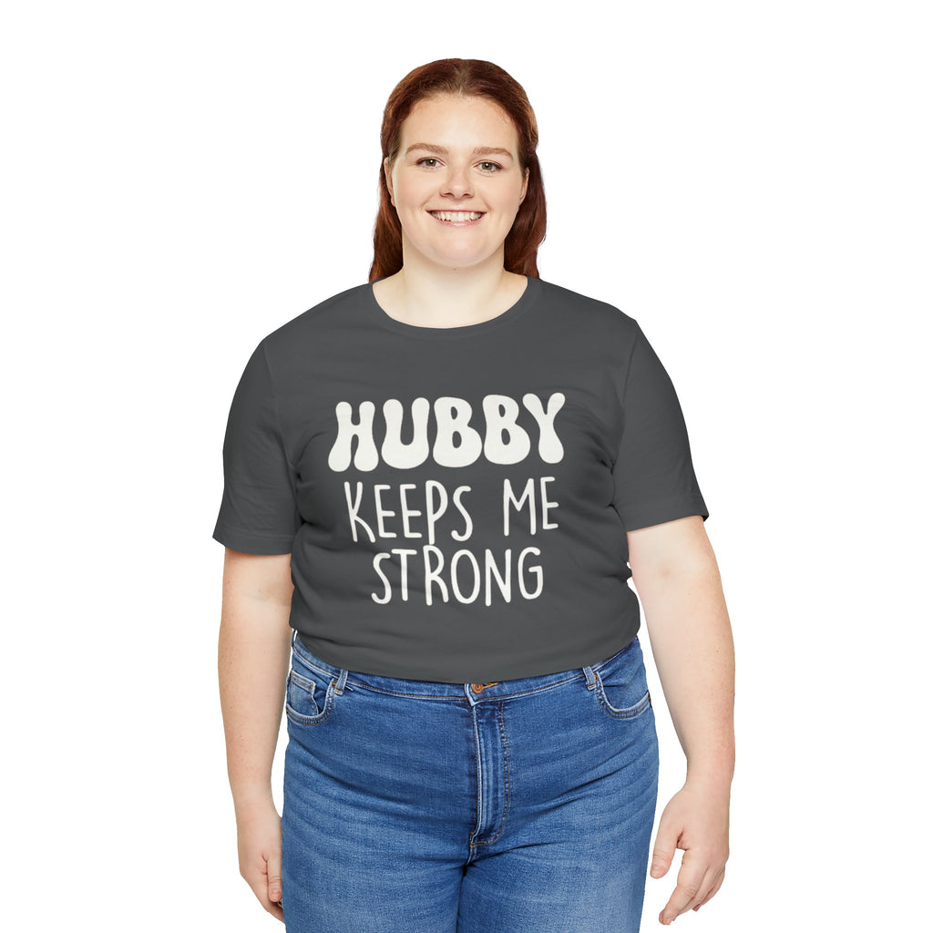 Hubby Keeps Me Strong Wife T‑Shirt
