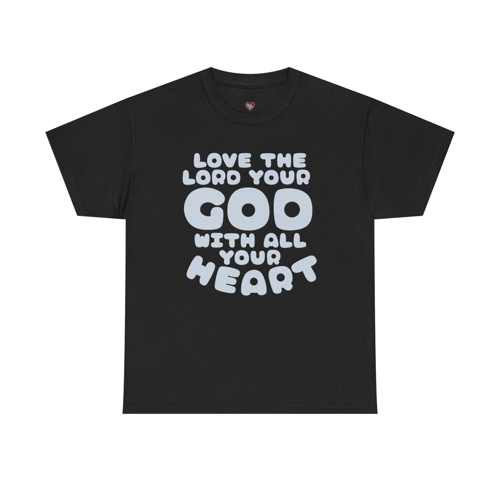 Love The Lord Your God With All Your Heart Scripture T-Shirt