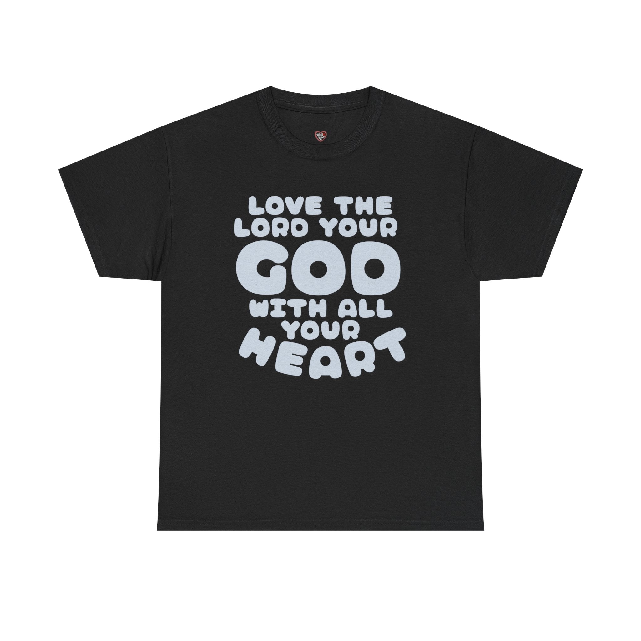 Love The Lord Your God With All Your Heart Scripture T-Shirt