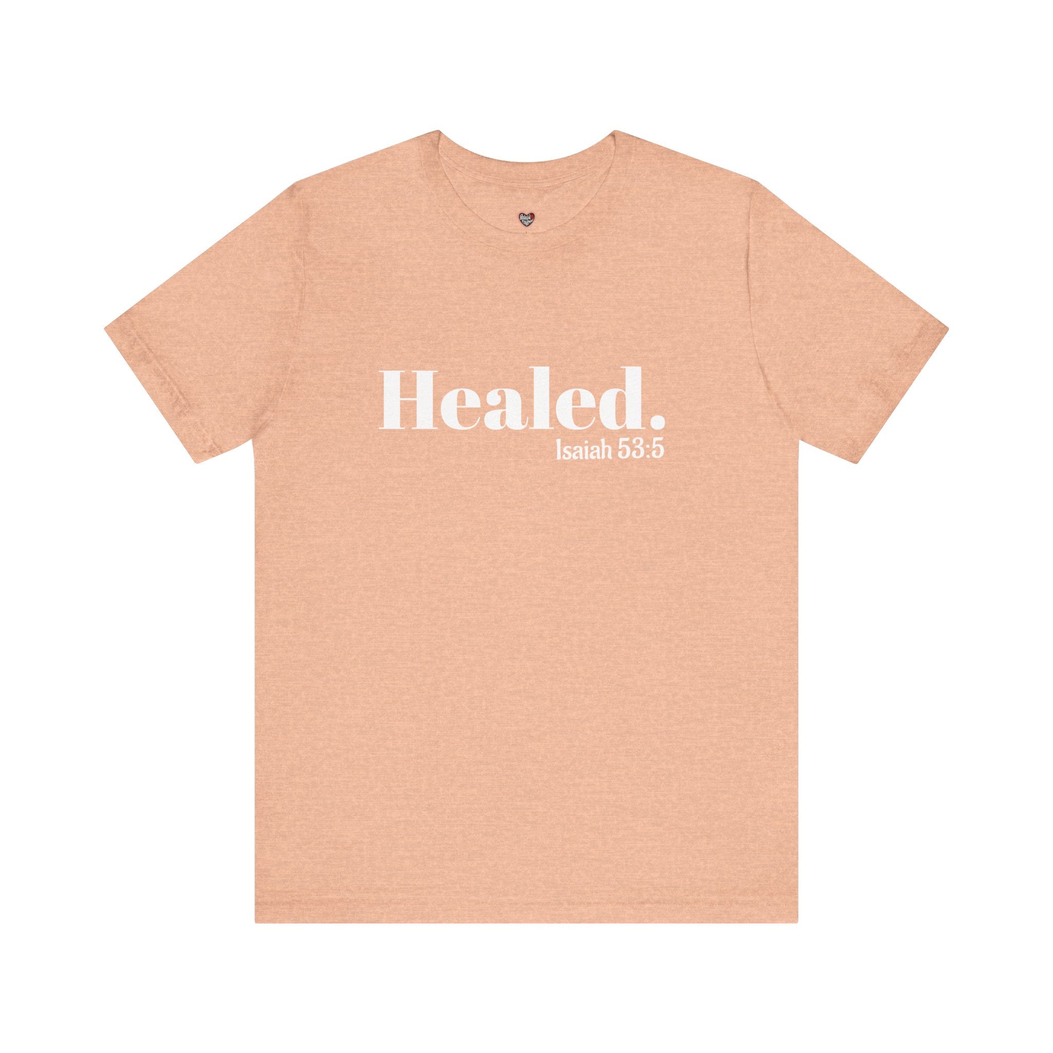 Healed. And Renewed Isaiah 53:5 Unisex Tee