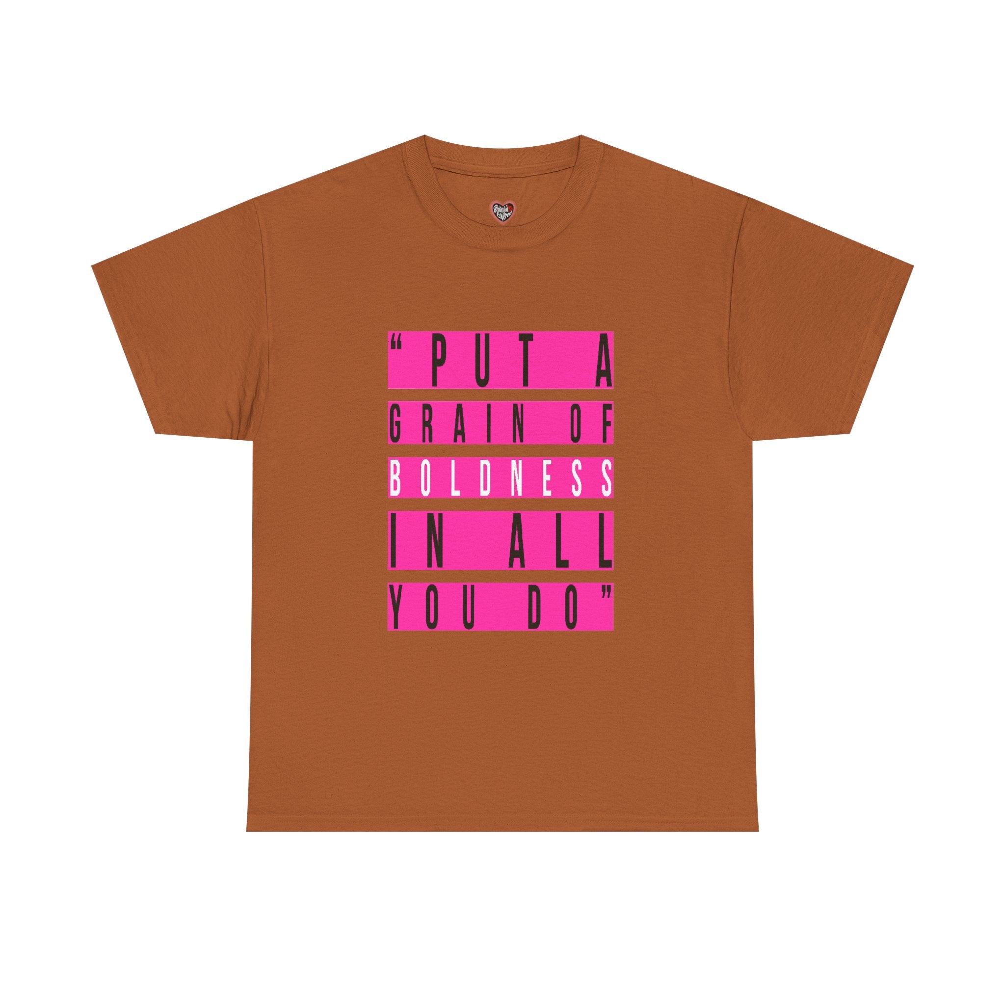 Put A Grain Of Boldness Unisex T-shirt