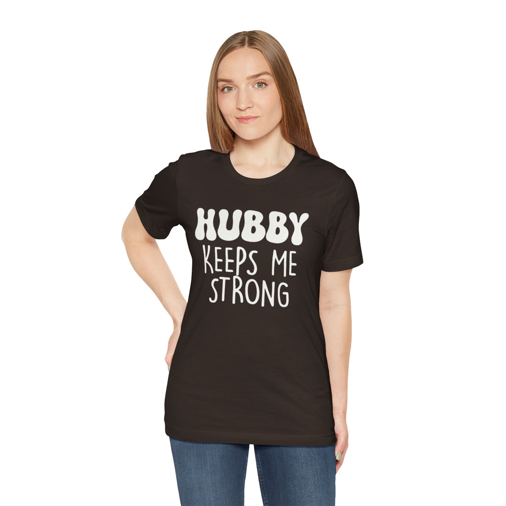 Hubby Keeps Me Strong Wife T‑Shirt
