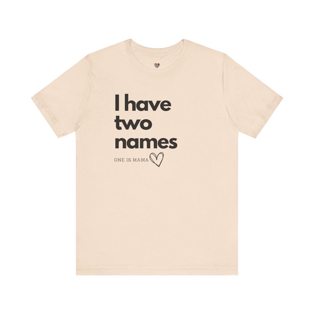 God Gave Me Two Names - Mama Is My Ministry Empowered Tee