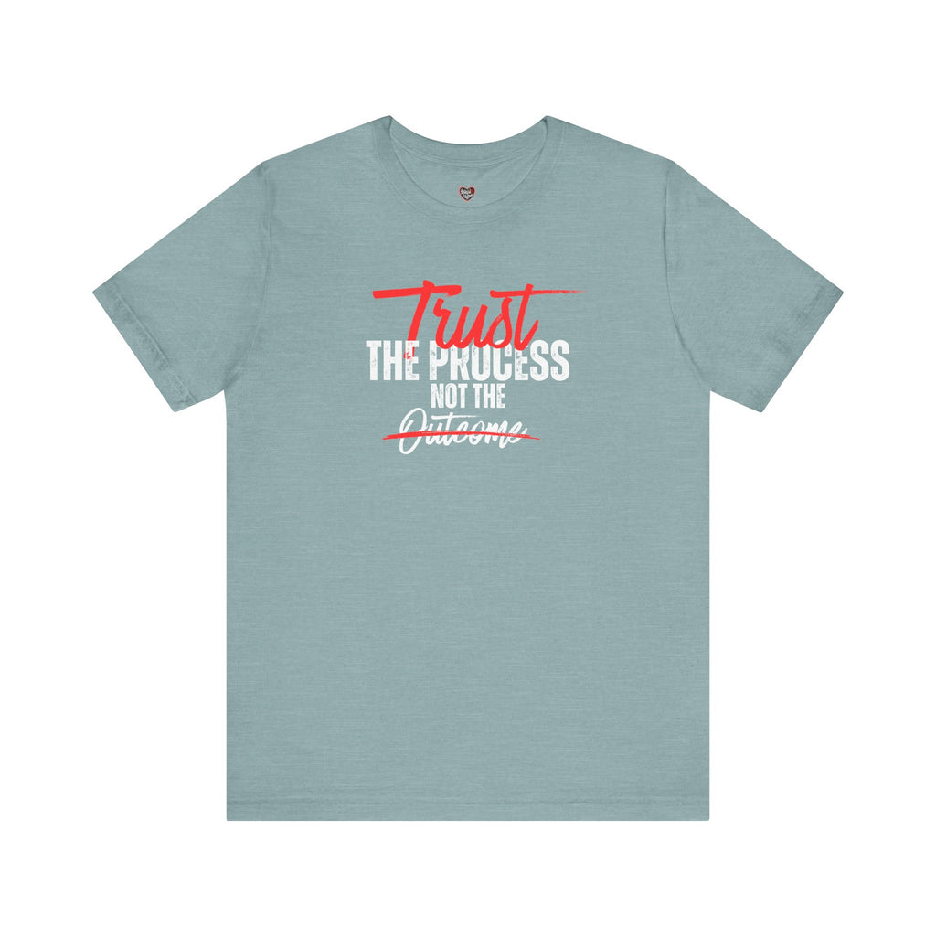 Trust The Process Not The Outcome Motivational T‑Shirt