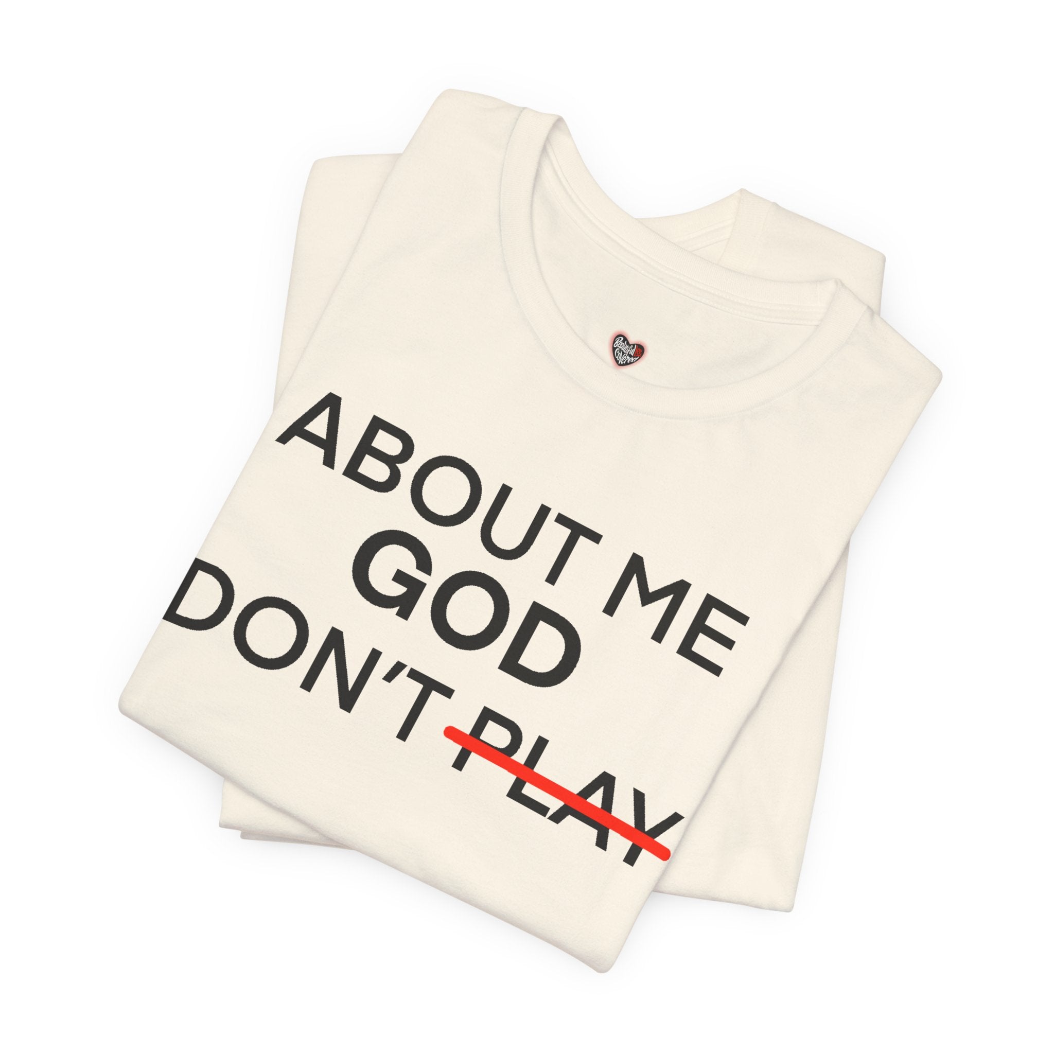 About Me God Don’t Play Graphic Tee