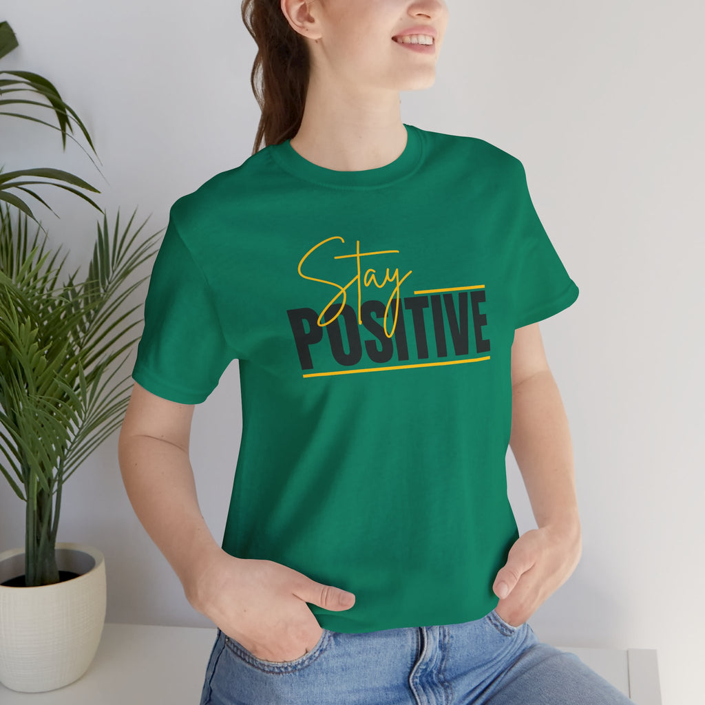 Stay Positive In Everything You Do Motivational Tee