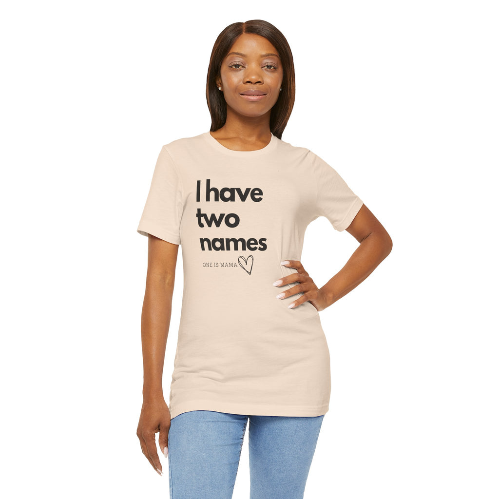 God Gave Me Two Names - Mama Is My Ministry Empowered Tee