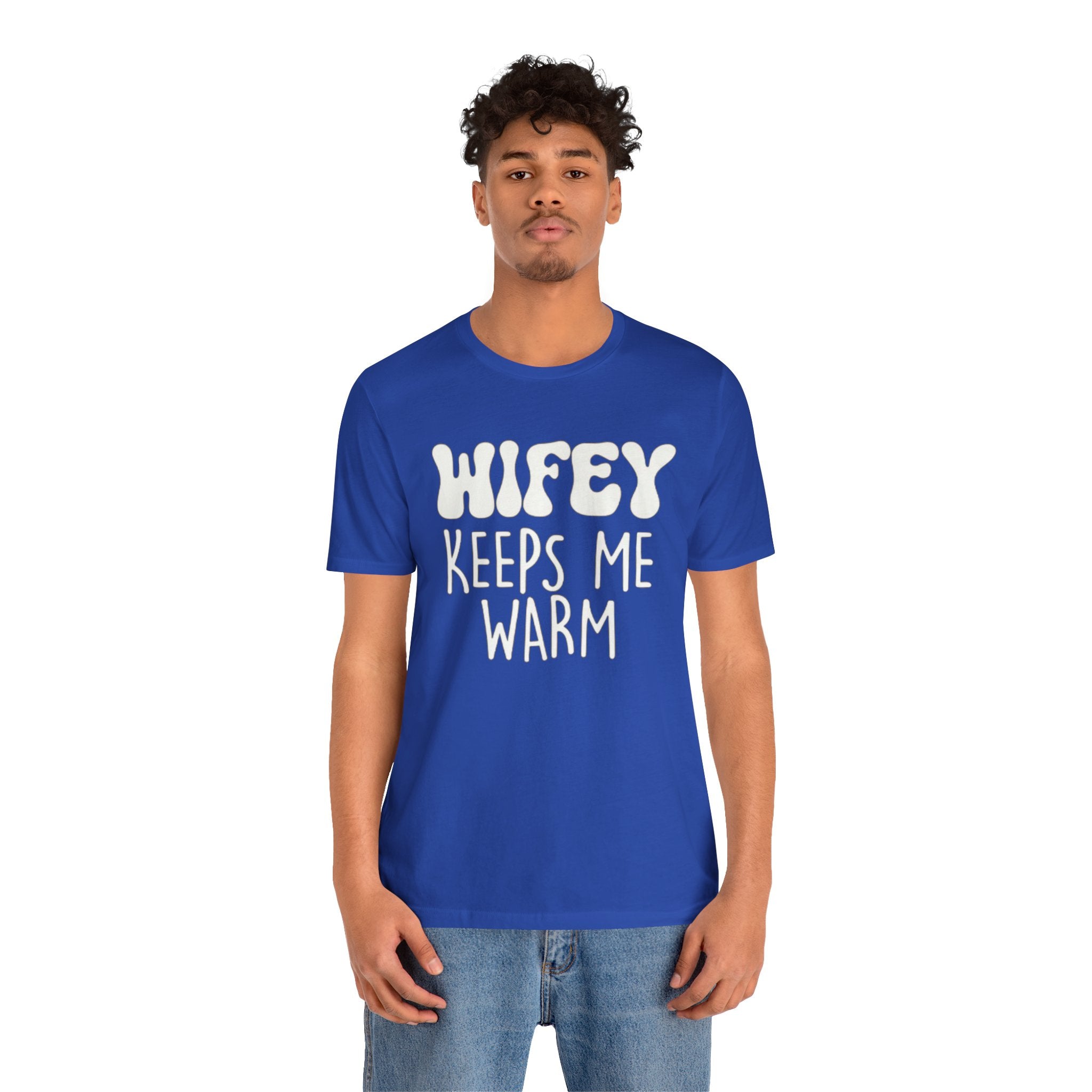 Wifey Keeps Me Warm Hubby T- Shirt