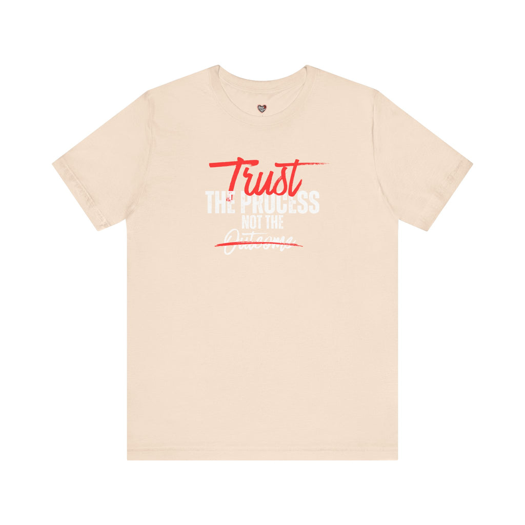 Trust The Process Not The Outcome Motivational T‑Shirt