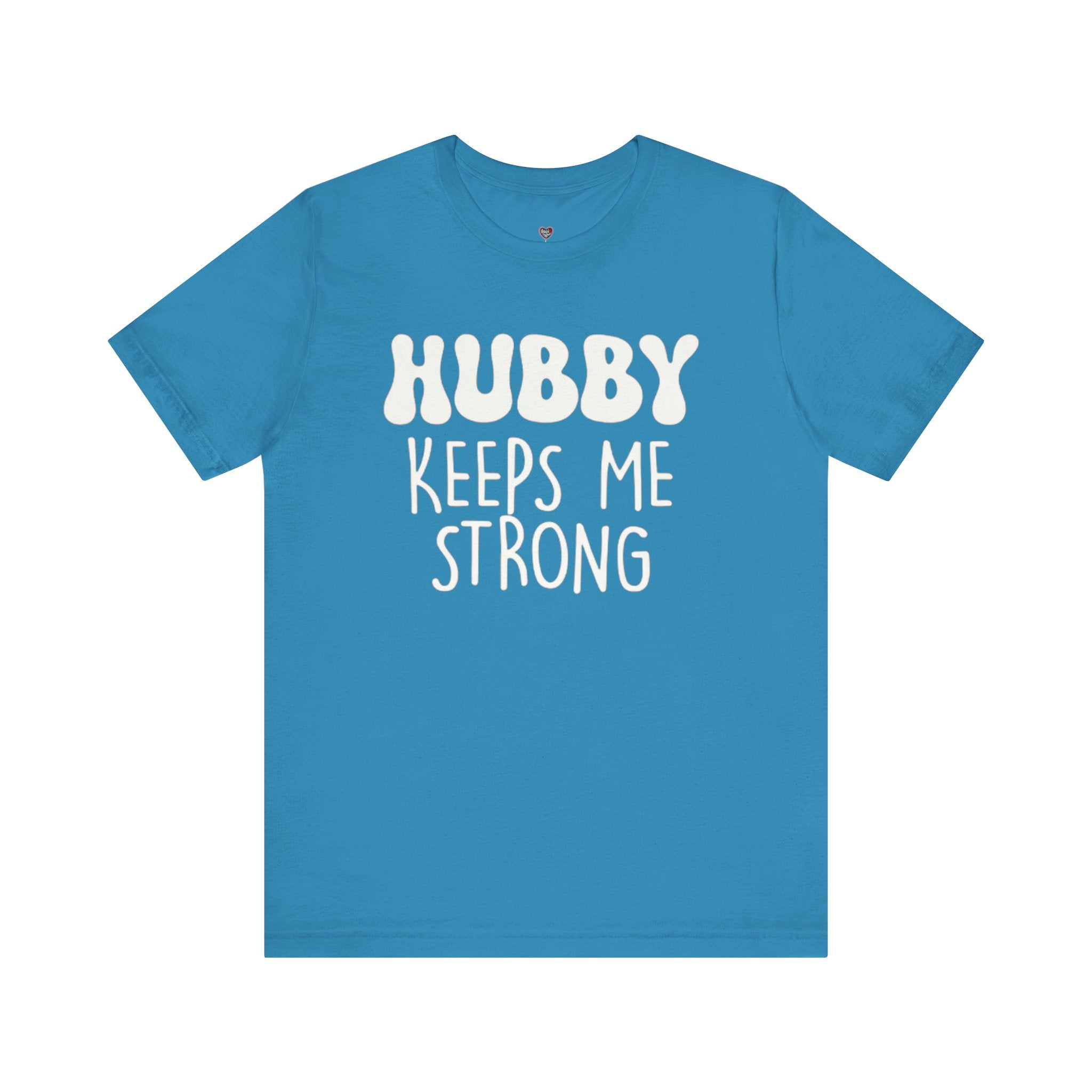 Hubby Keeps Me Strong Wife T‑Shirt