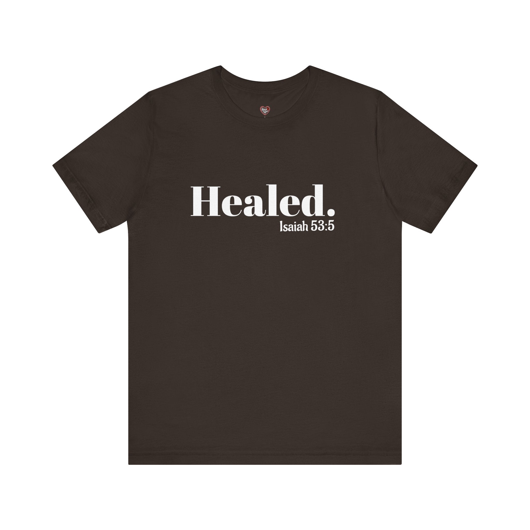 Healed. And Renewed Isaiah 53:5 Unisex Tee