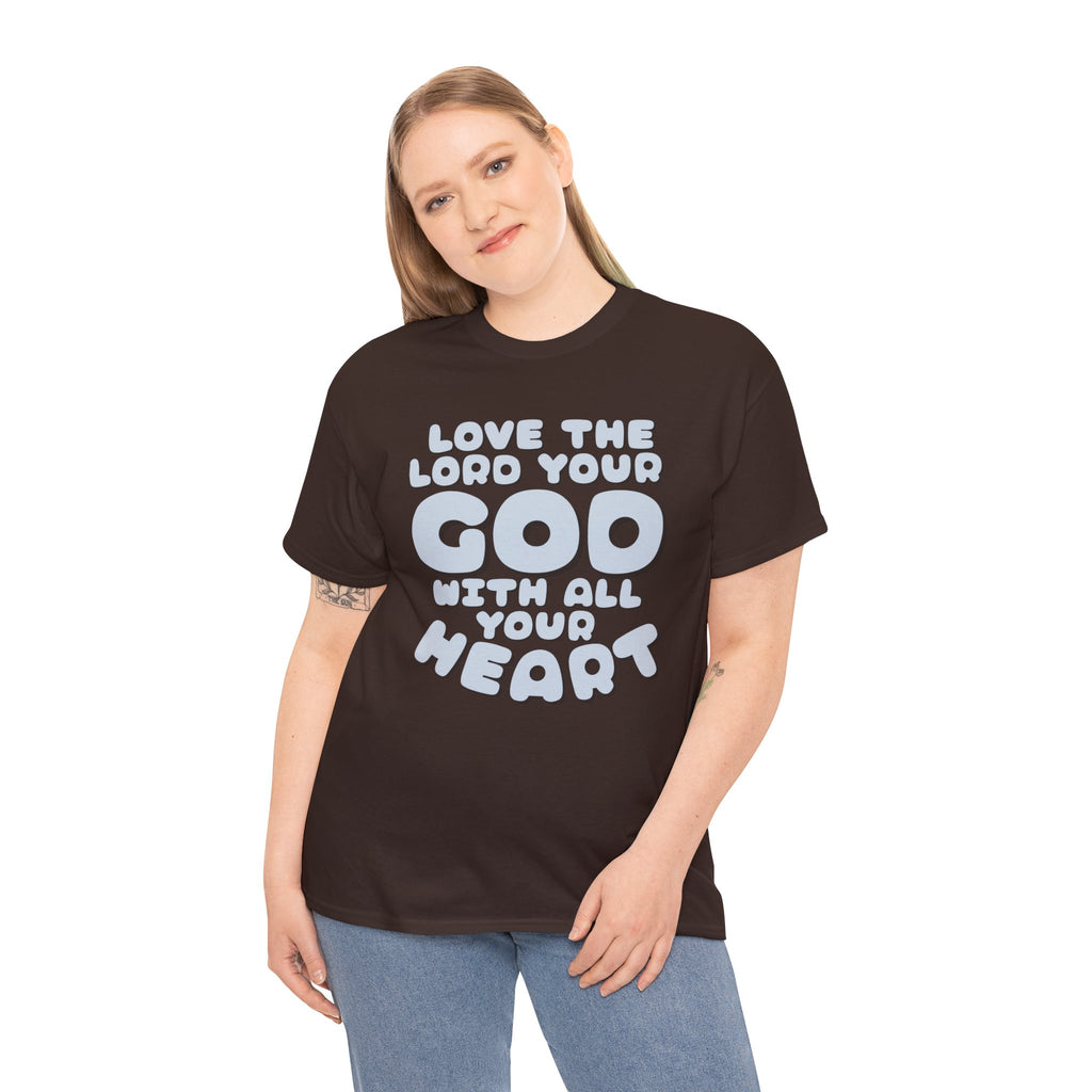 Love The Lord Your God With All Your Heart Scripture T-Shirt