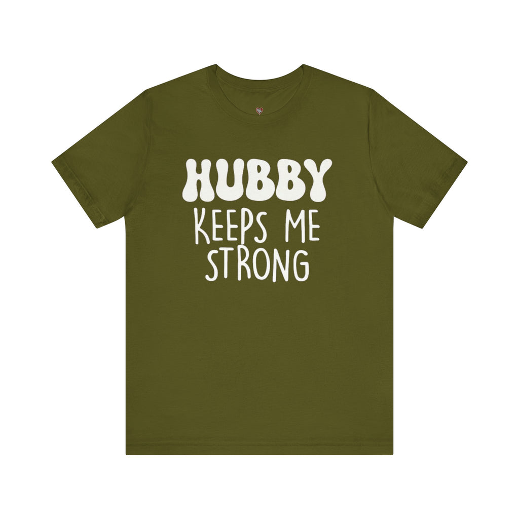 Hubby Keeps Me Strong Wife T‑Shirt