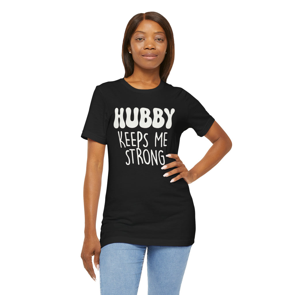 Hubby Keeps Me Strong Wife T‑Shirt