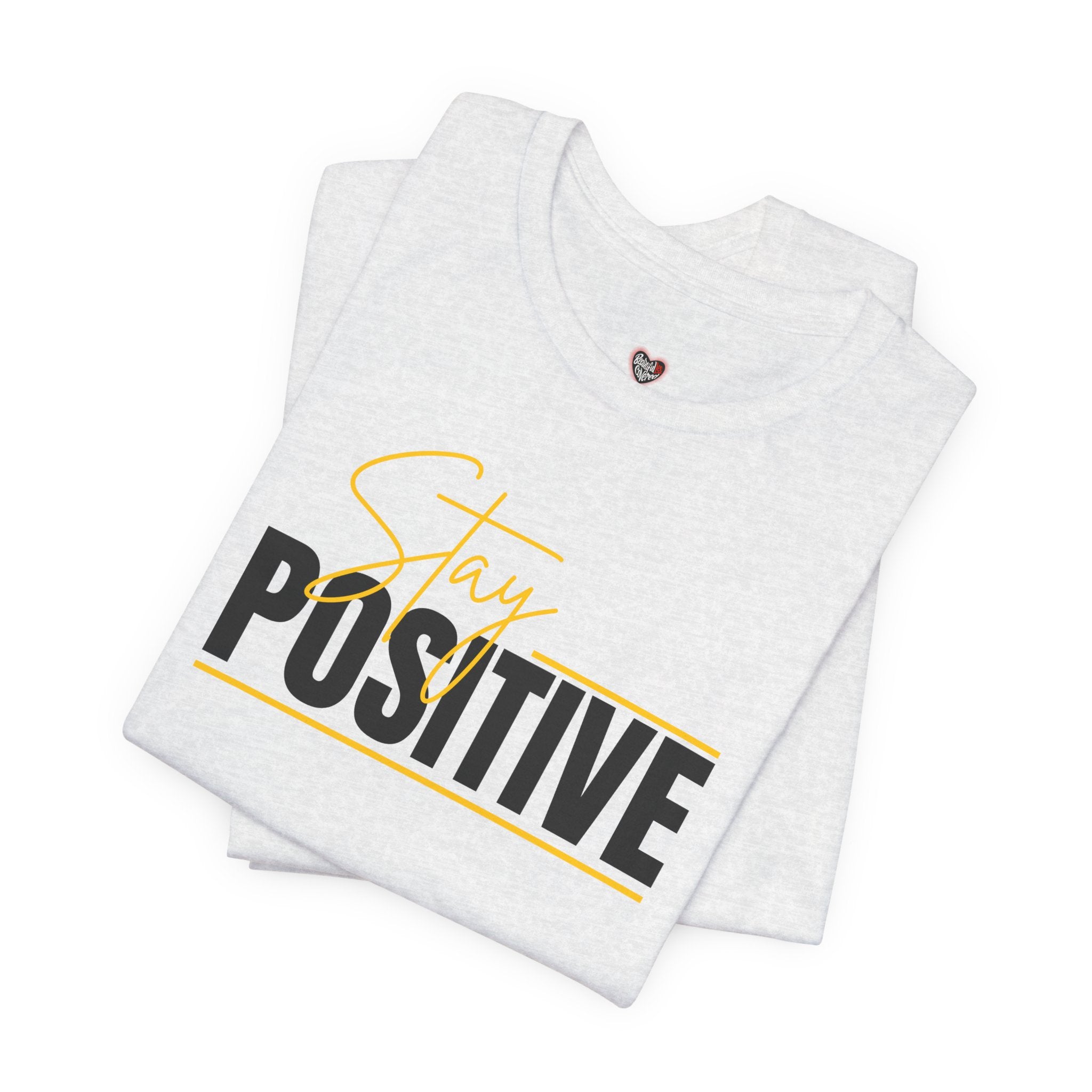 Stay Positive In Everything You Do Motivational Tee