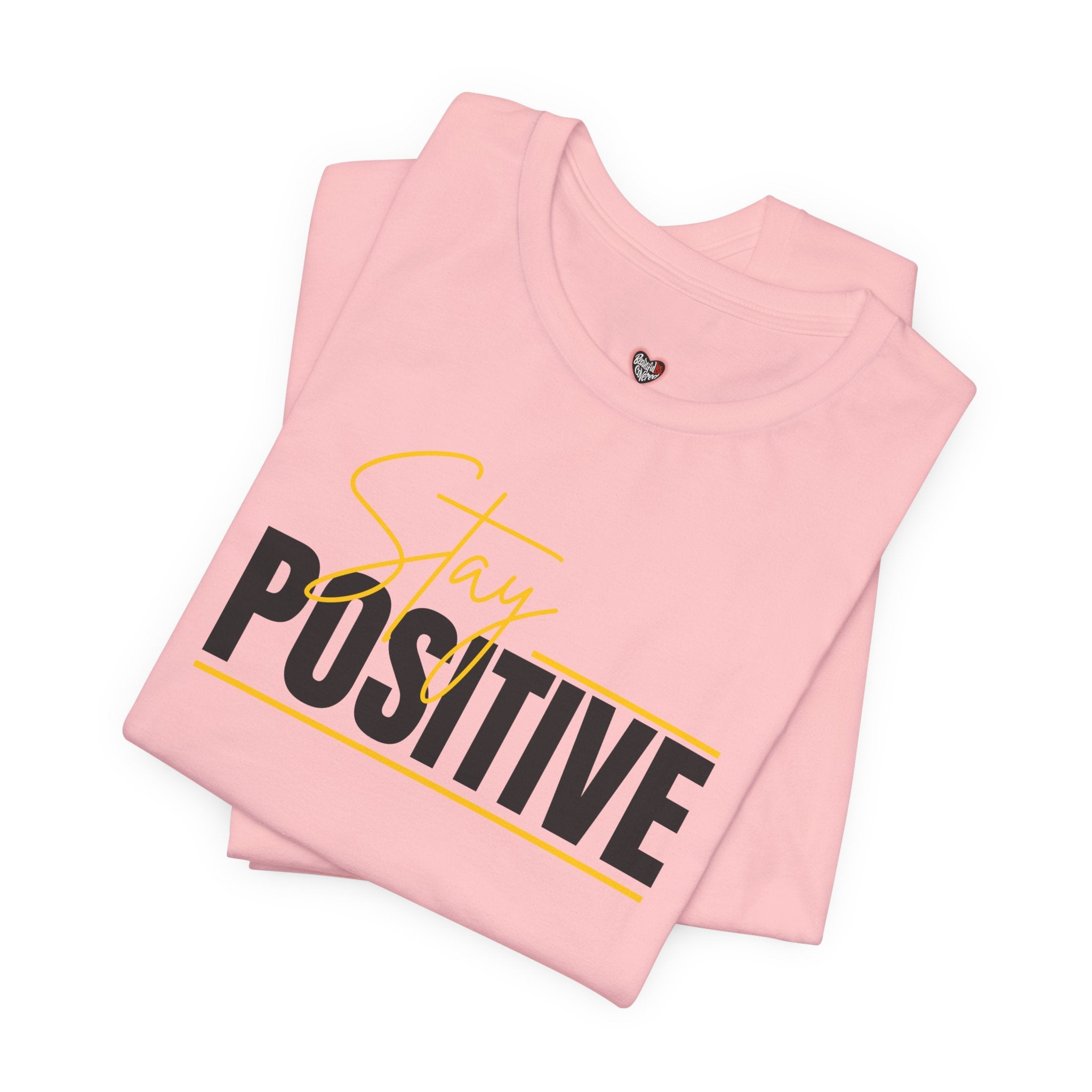 Stay Positive In Everything You Do Motivational Tee
