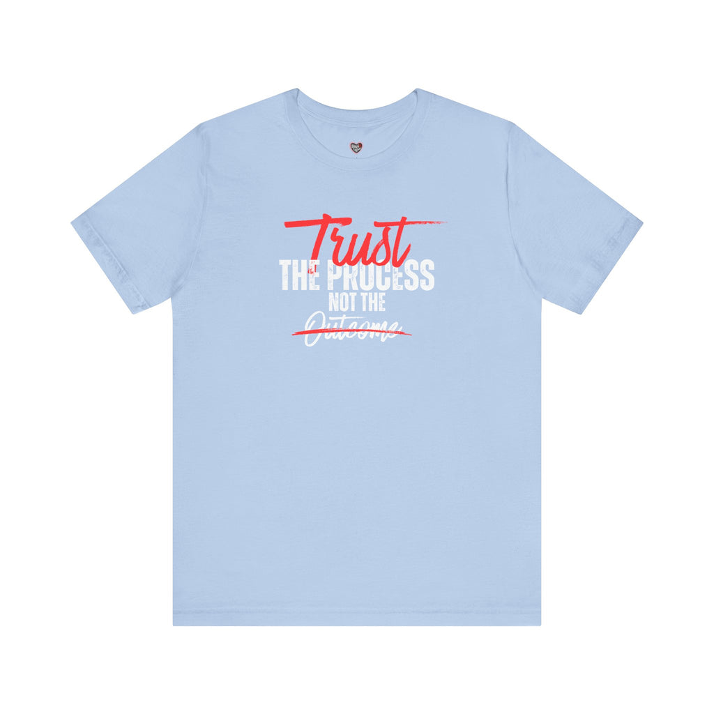 Trust The Process Not The Outcome Motivational T‑Shirt