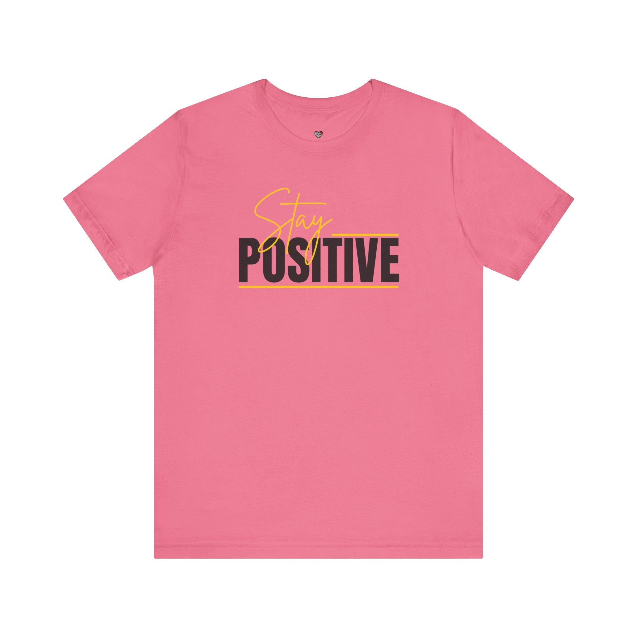 Stay Positive In Everything You Do Motivational Tee