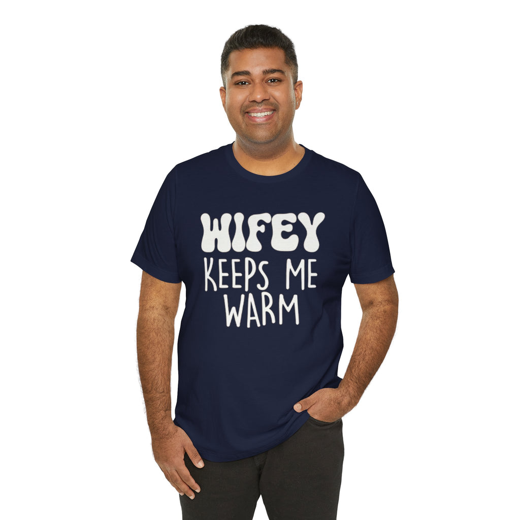 Wifey Keeps Me Warm Hubby T- Shirt