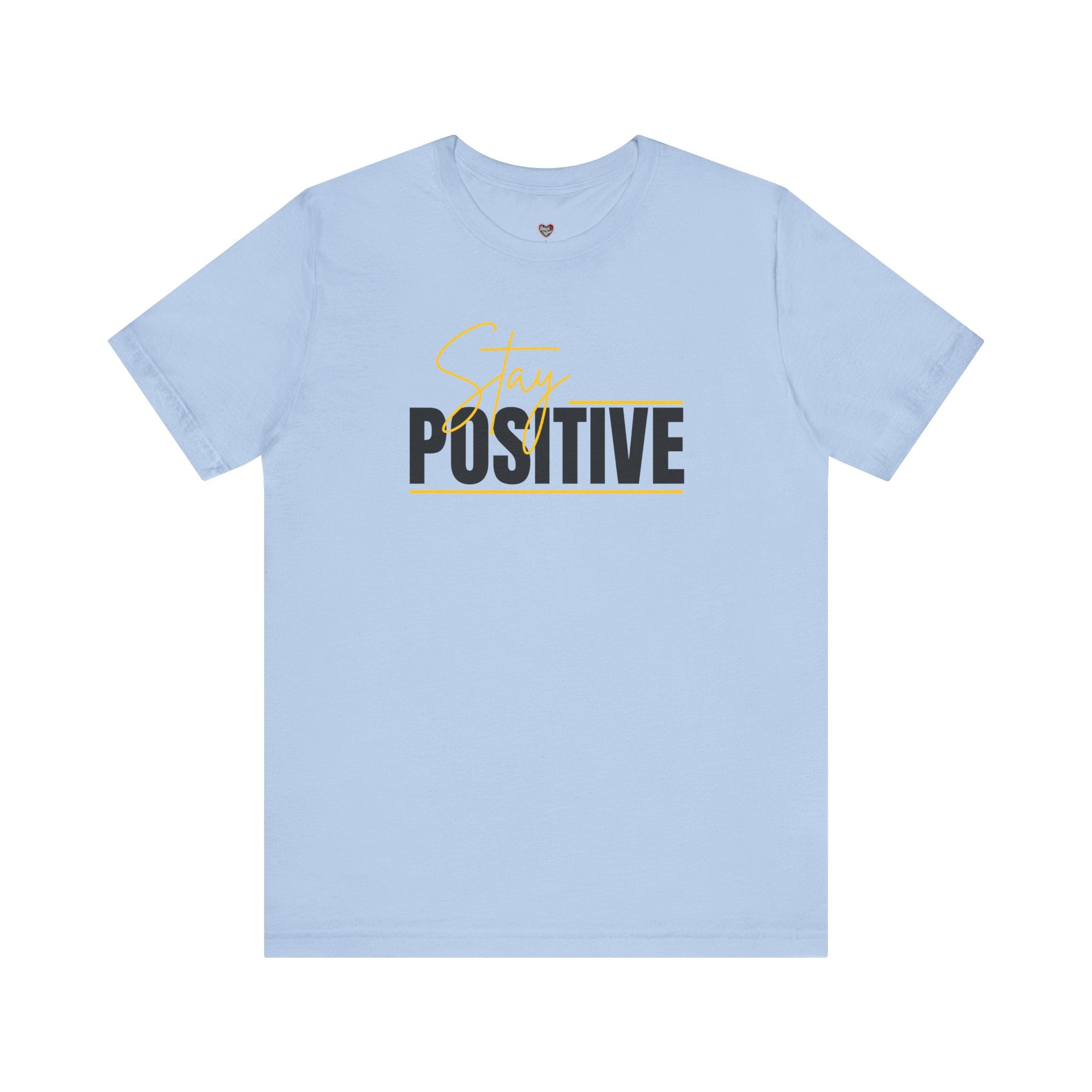 Stay Positive In Everything You Do Motivational Tee