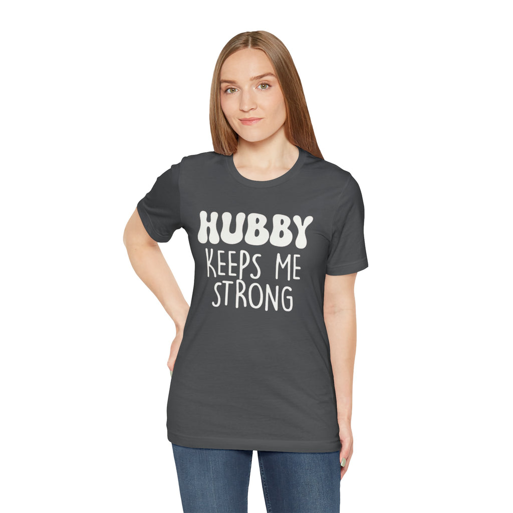 Hubby Keeps Me Strong Wife T‑Shirt