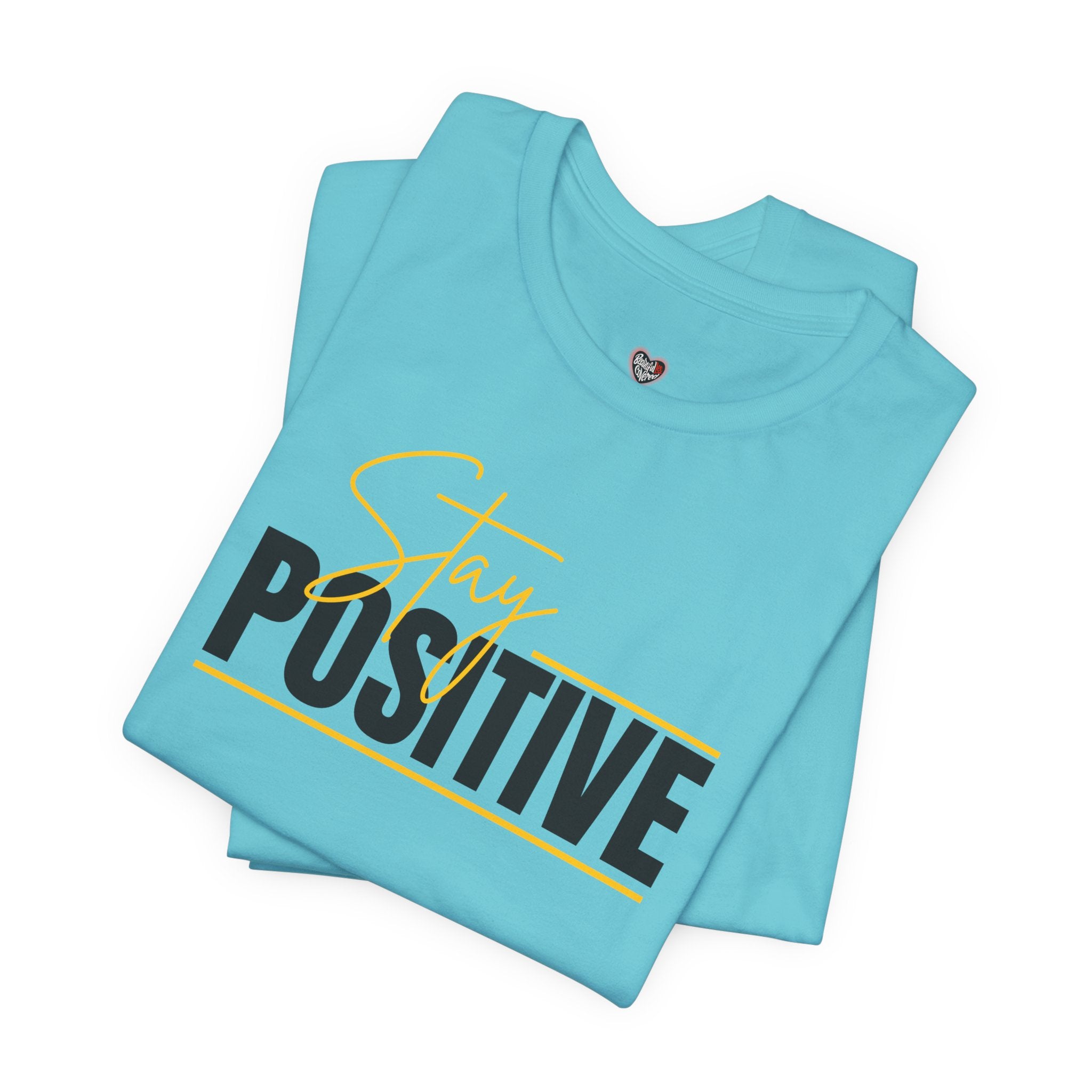 Stay Positive In Everything You Do Motivational Tee