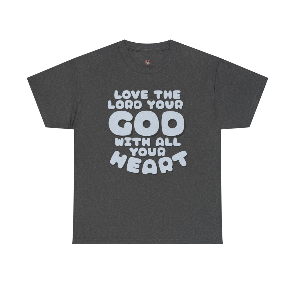 Love The Lord Your God With All Your Heart Scripture T-Shirt