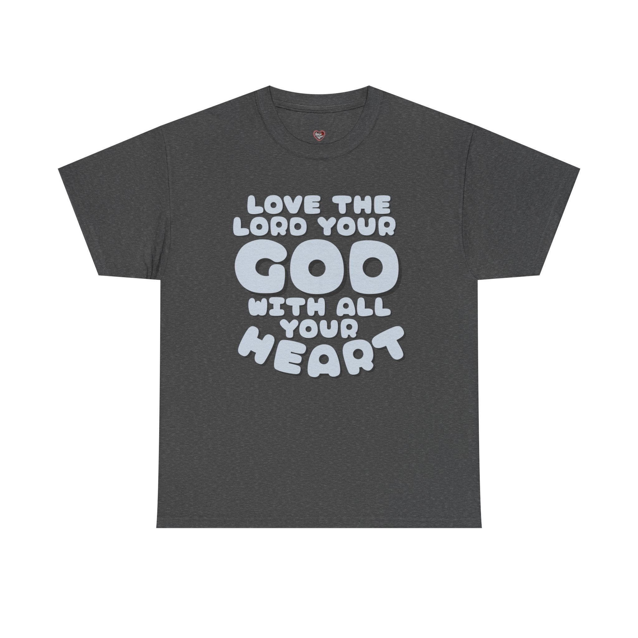 Love The Lord Your God With All Your Heart Scripture T-Shirt