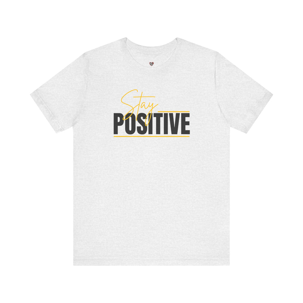 Stay Positive In Everything You Do Motivational Tee