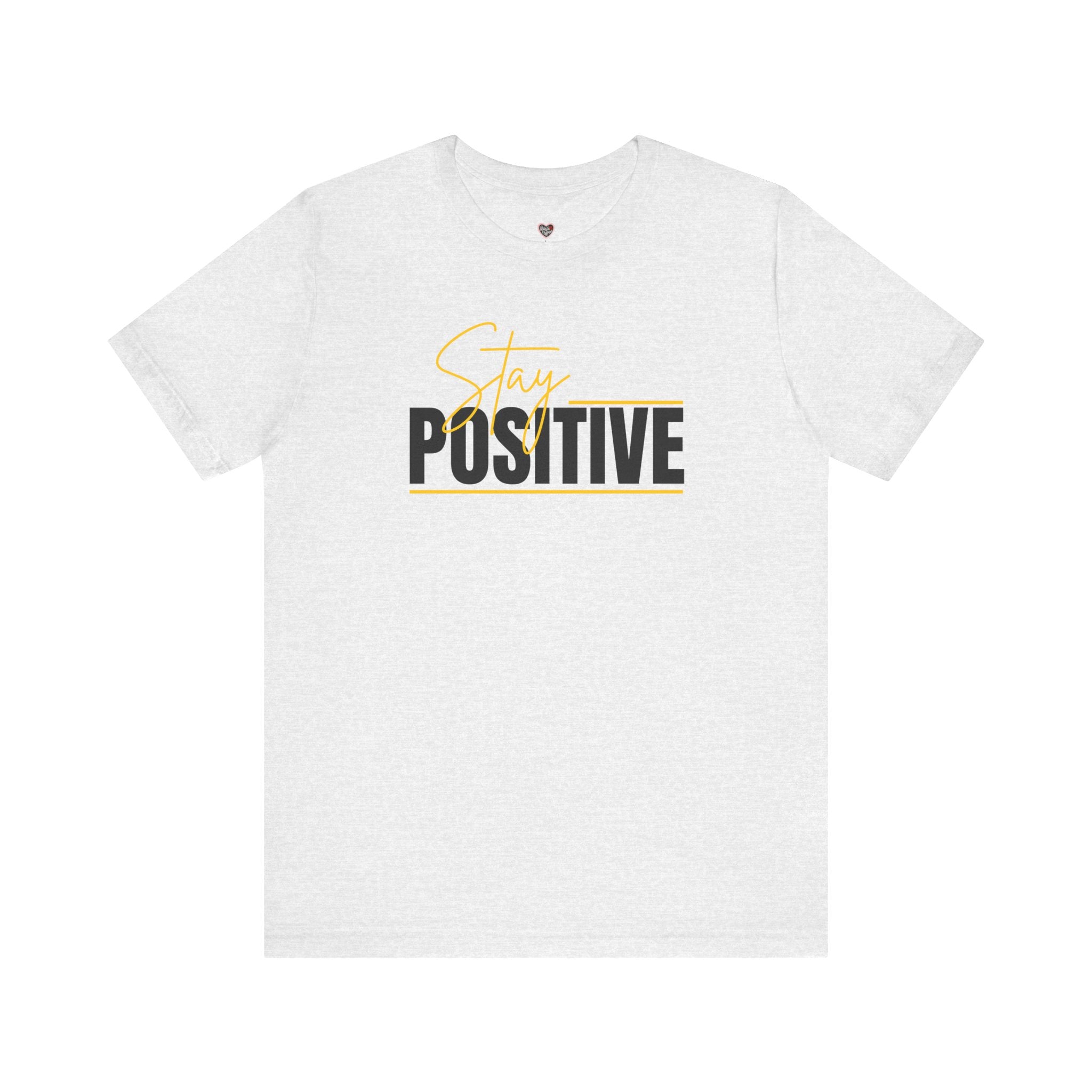 Stay Positive In Everything You Do Motivational Tee