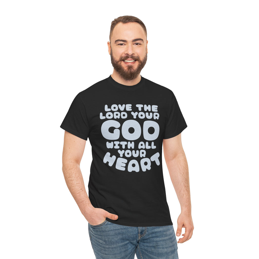 Love The Lord Your God With All Your Heart Scripture T-Shirt
