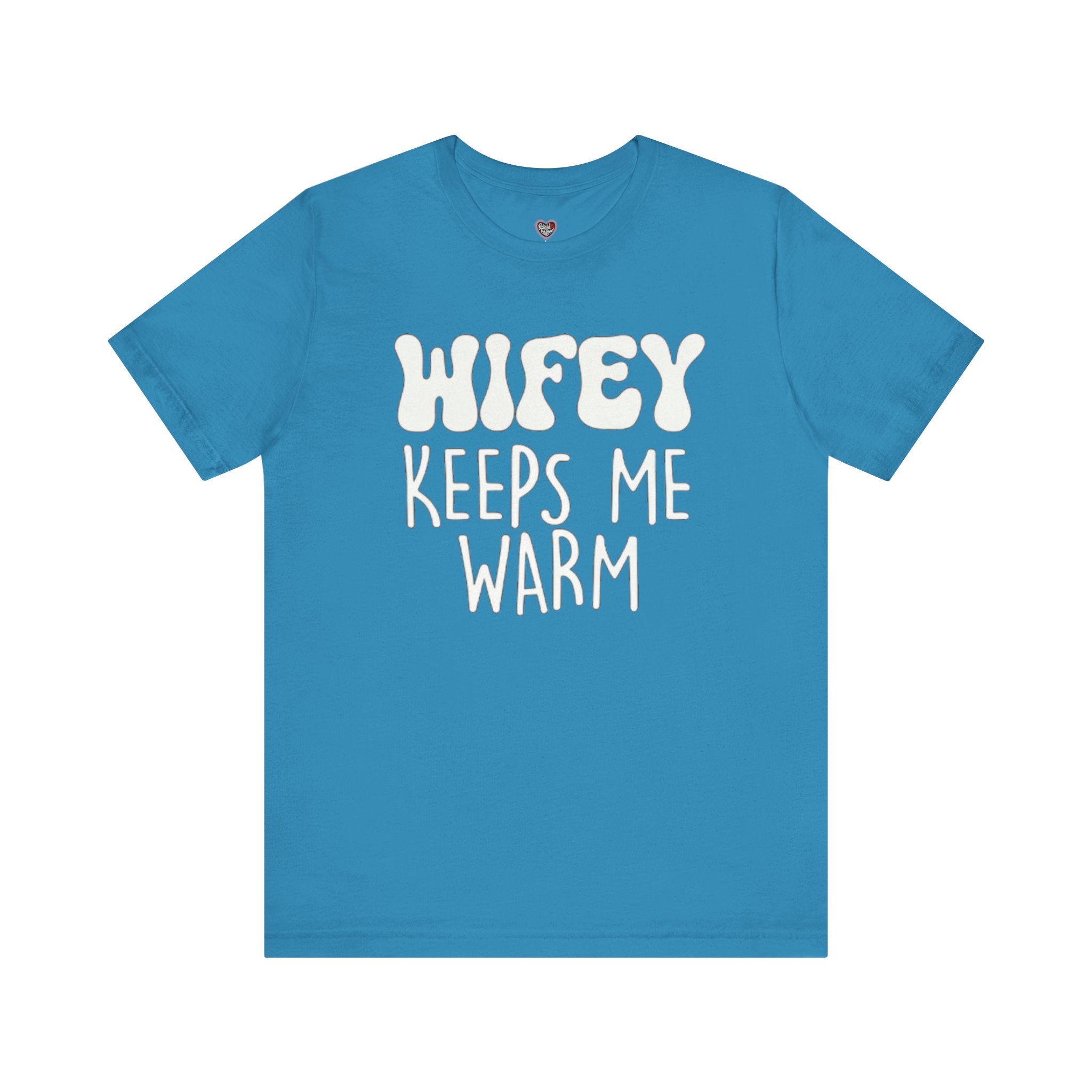 Wifey Keeps Me Warm Hubby T- Shirt