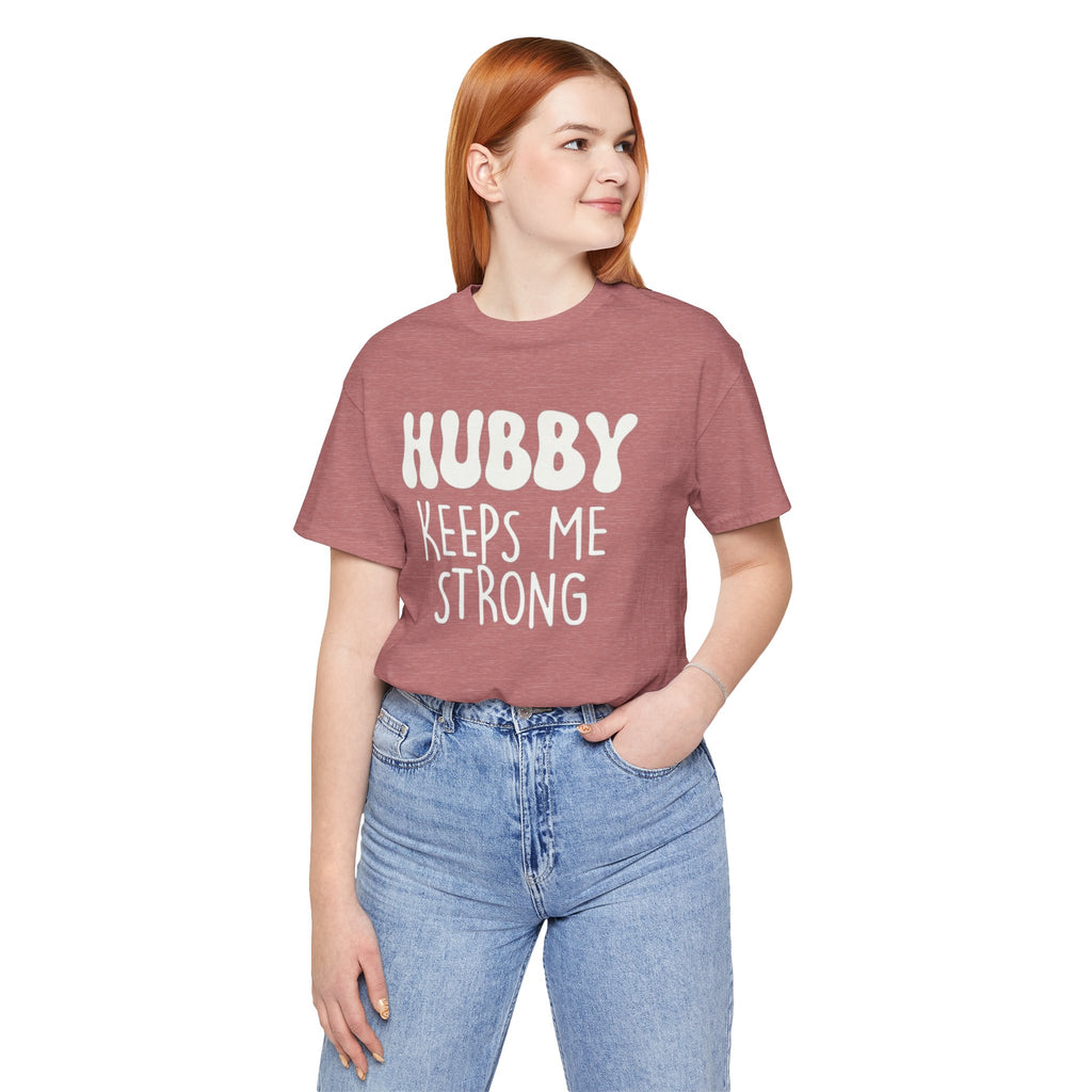 Hubby Keeps Me Strong Wife T‑Shirt
