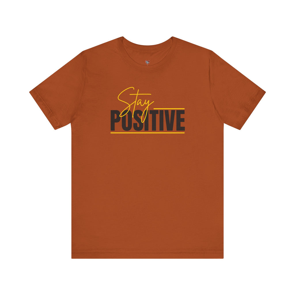 Stay Positive In Everything You Do Motivational Tee