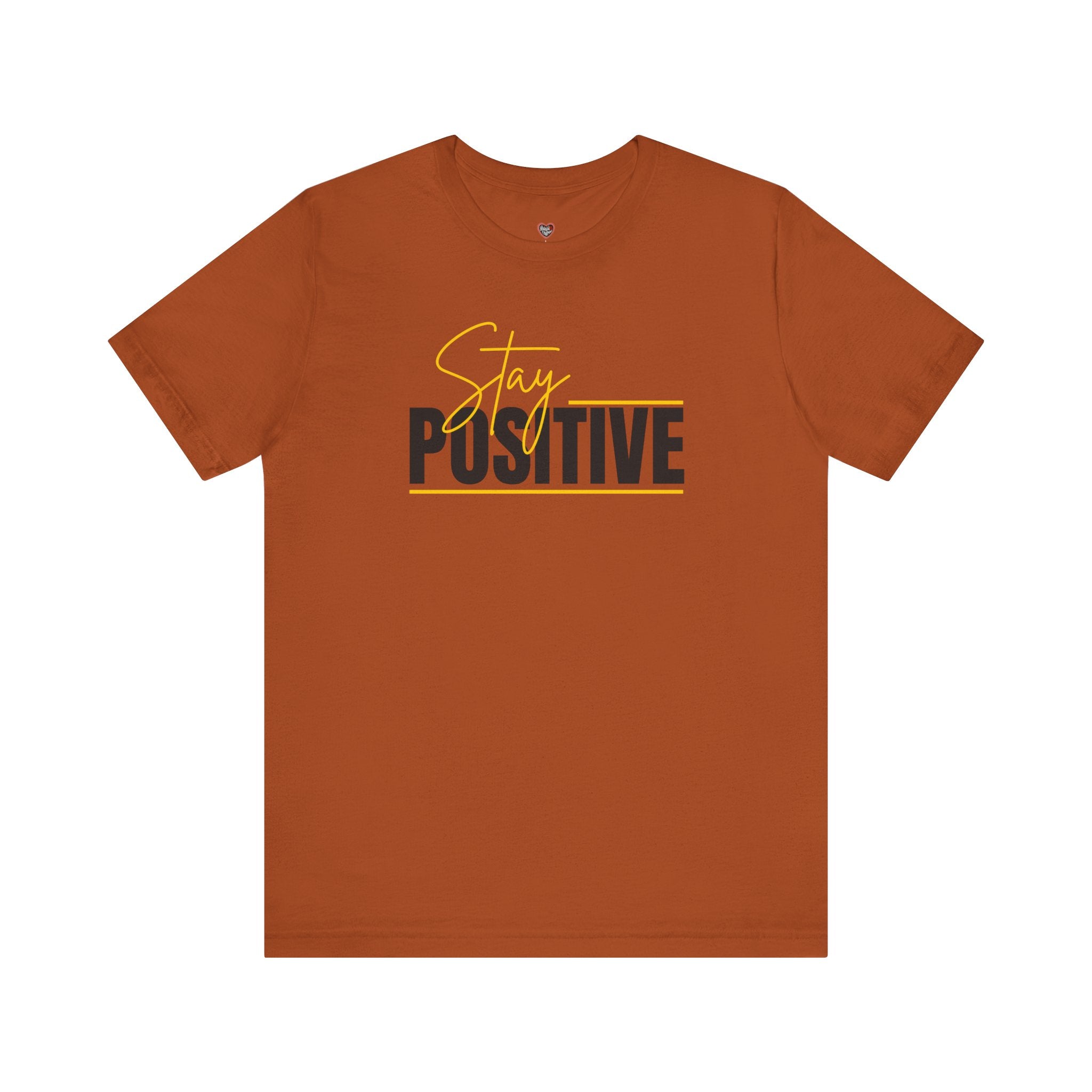 Stay Positive In Everything You Do Motivational Tee