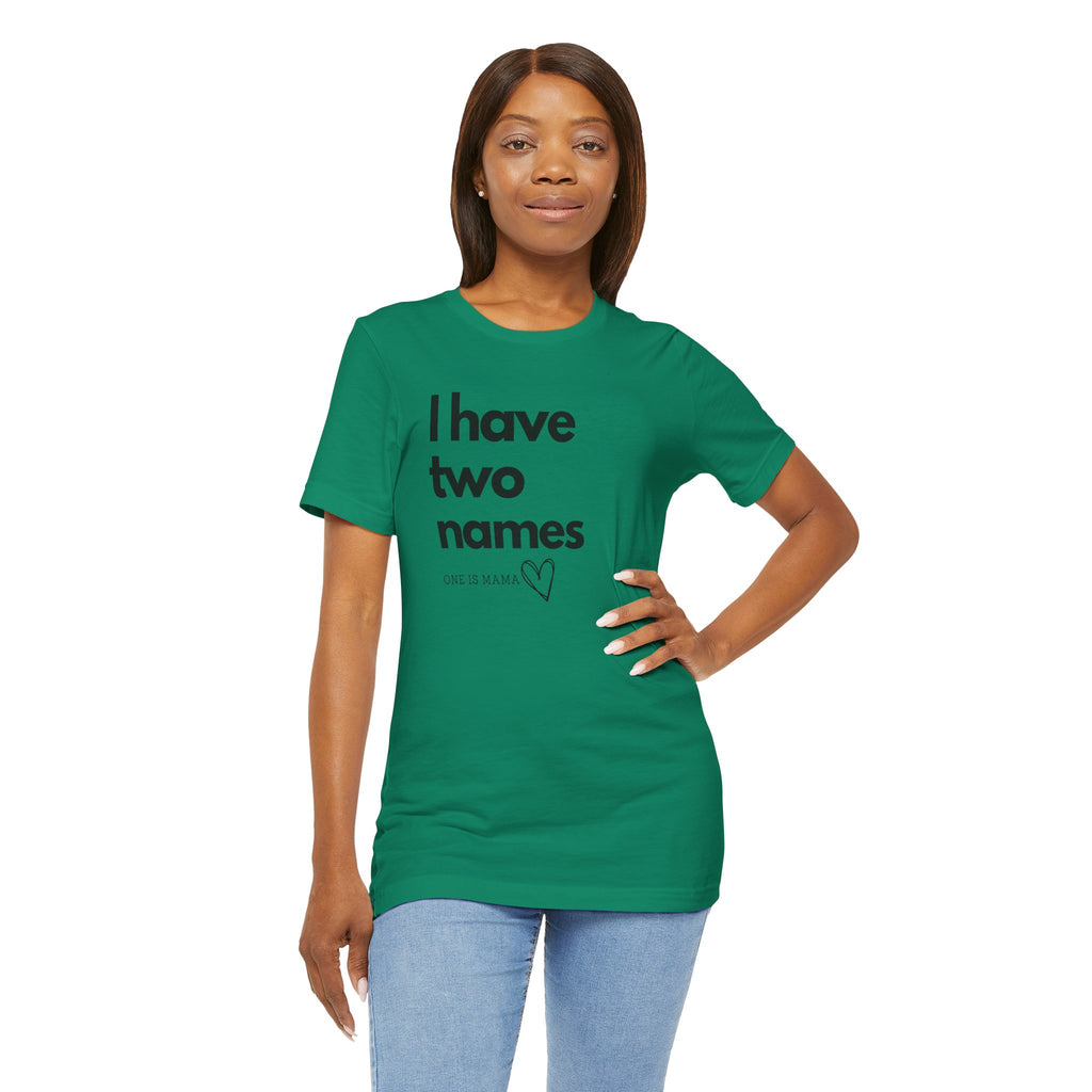 God Gave Me Two Names - Mama Is My Ministry Empowered Tee