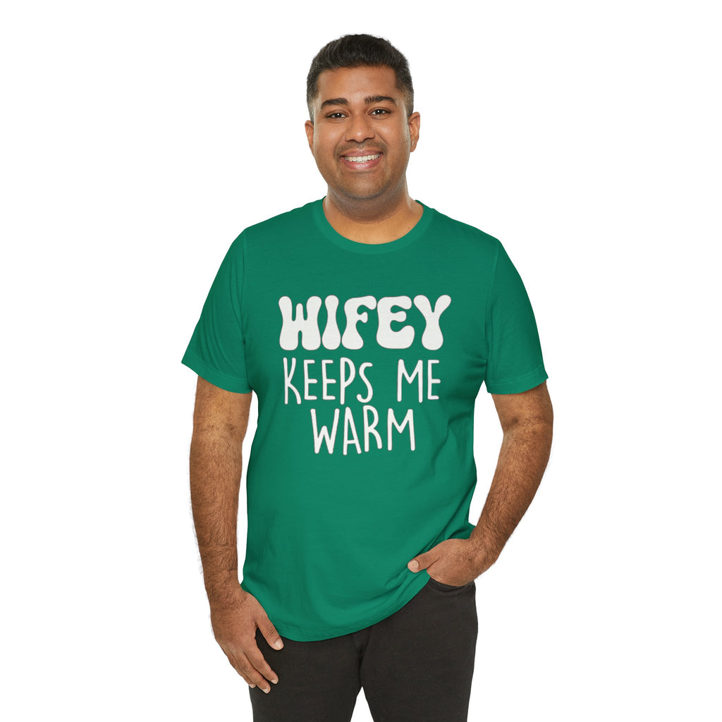 Wifey Keeps Me Warm Hubby T- Shirt