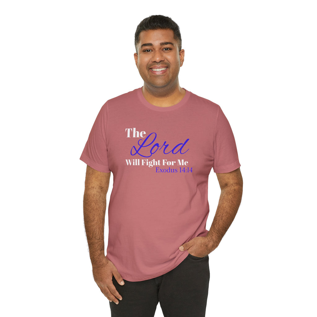 The Lord Will Fight For Me- Exodus 14:14 Unisex Tee