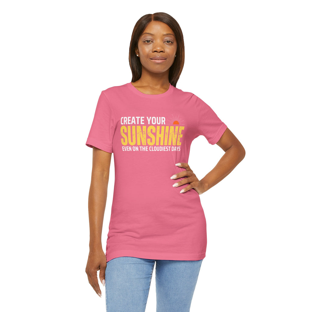 Always Create Your Sunshine T-shirt