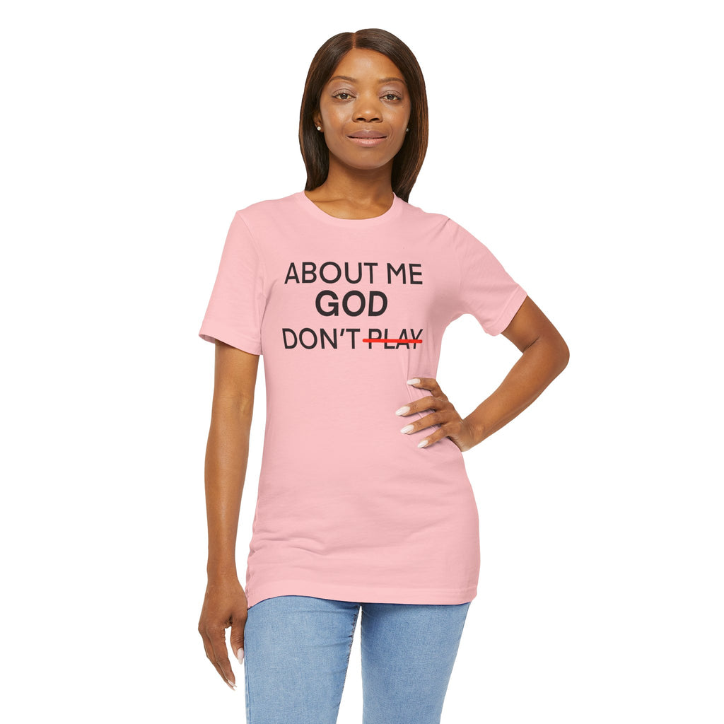 About Me God Don’t Play Graphic Tee