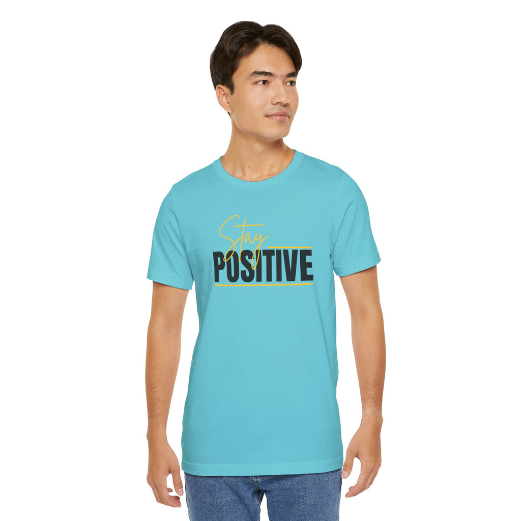 Stay Positive In Everything You Do Motivational Tee