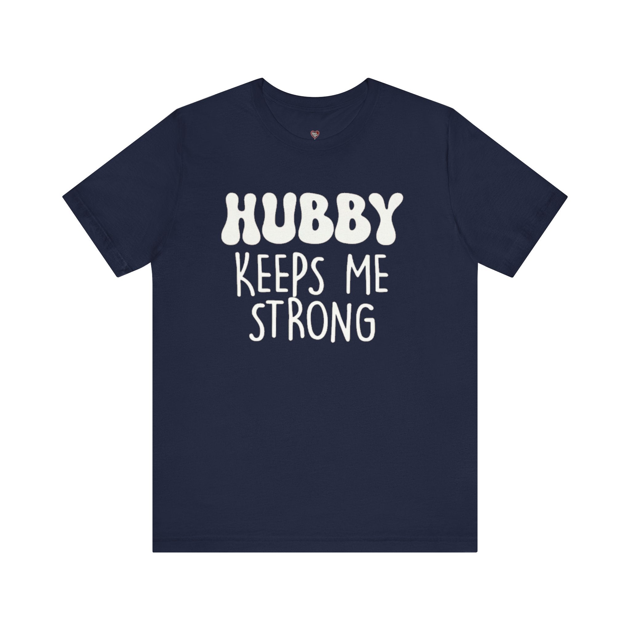 Hubby Keeps Me Strong Wife T‑Shirt