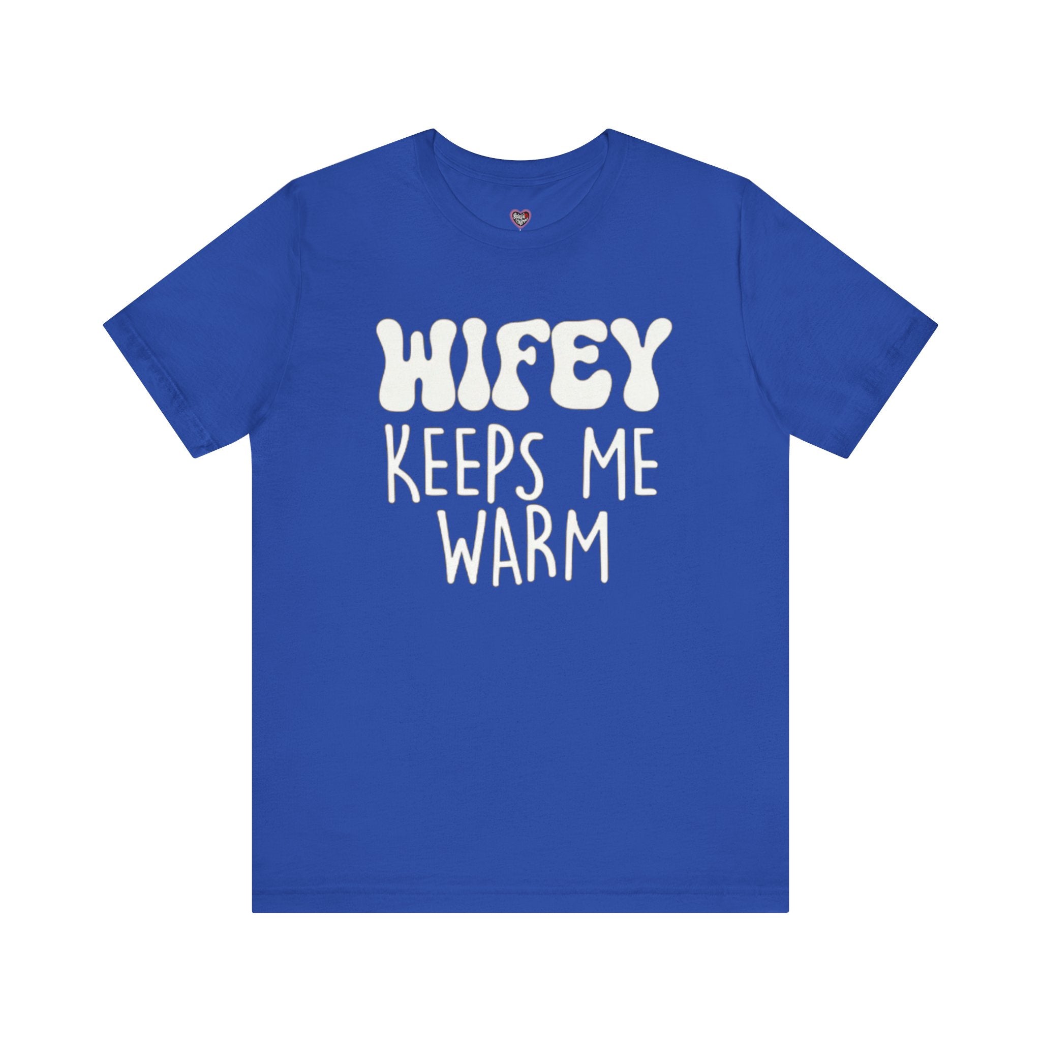 Wifey Keeps Me Warm Hubby T- Shirt