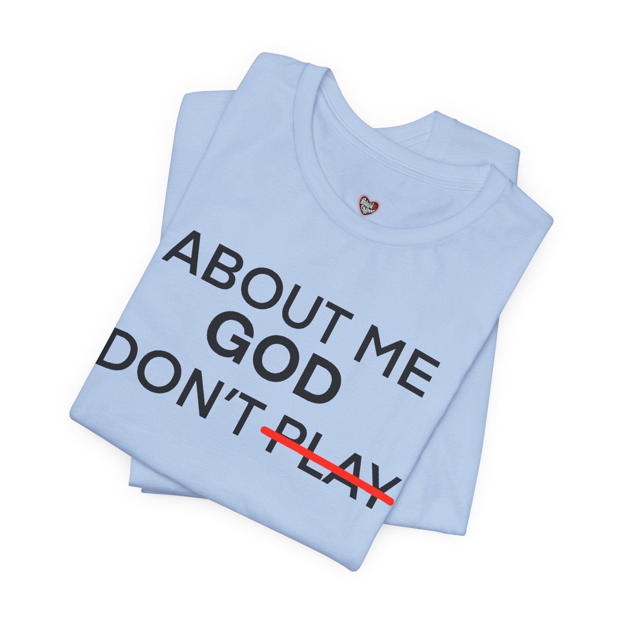 About Me God Don’t Play Graphic Tee